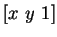 $[x~y~1]$