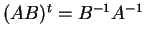 $(AB)^{t} = B^{-1}A^{-1}$