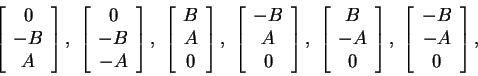 \begin{displaymath}
\left[\begin{array}{c}
0 \\
-B \\
A
\end{array}\right],~\l...
...t],~\left[\begin{array}{c}
-B \\
-A \\
0
\end{array}\right],
\end{displaymath}
