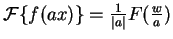 ${\cal F}\{f(ax)\} = \frac{1}{\vert a\vert}
F(\frac{w}{a})$